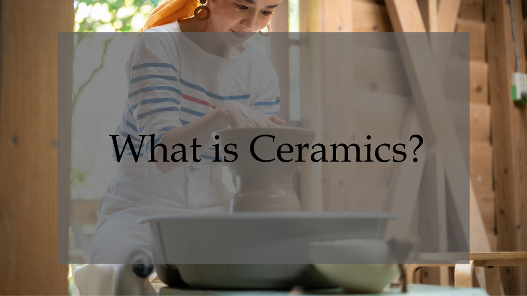【Japanese pottery】What is Ceramics?