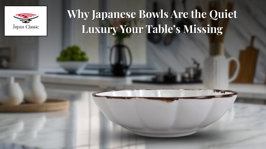 Why Japanese Bowls Are the Quiet Luxury Your Table’s Missing